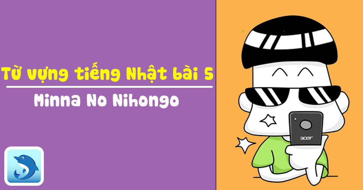 Học Từ vựng tiếng Nhật bài 5 - Minna qua Flashcard