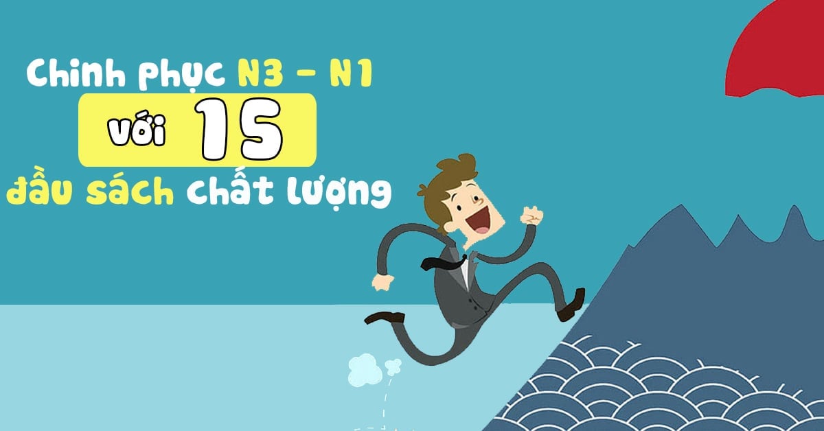 Sách tiếng Nhật chất lượng cho mục tiêu CHINH PHỤC N3, N2, N1