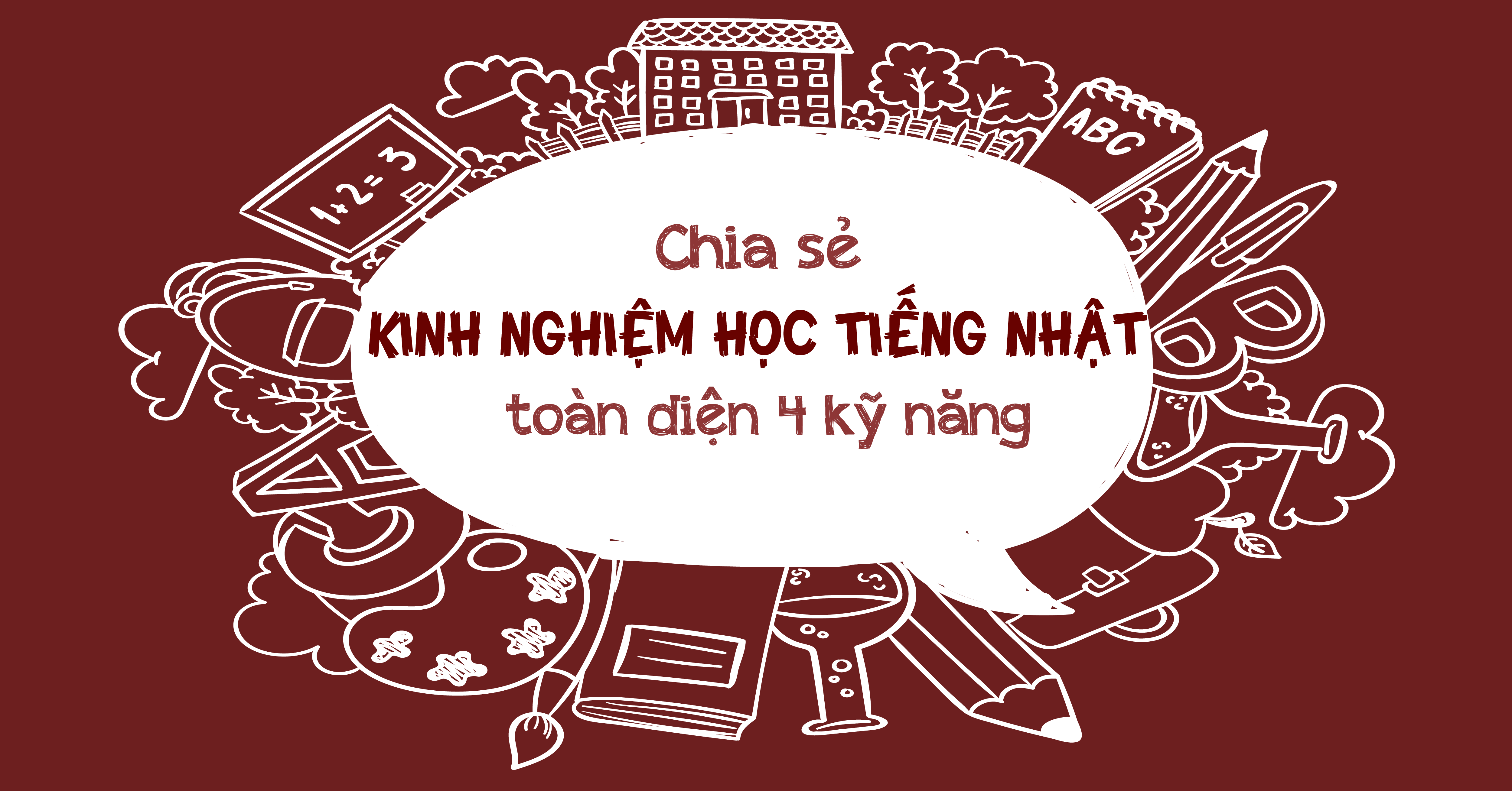 Chia sẻ kinh nghiệm học tiếng Nhật toàn diện 4 kỹ năng