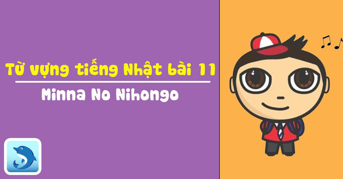 Từ vựng tiếng Nhật Minna bài 11 - Học từ vựng Miễn phí với Mazii